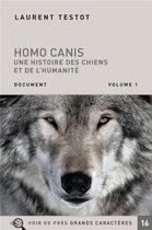 Couverture du livre « Homo canis ; une histoire des chiens et de l'humanité » de Laurent Testot aux éditions Voir De Pres
