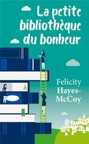 Couverture du livre « La petite bibliothèque du bonheur » de Felicity Hayes-Mccoy aux éditions Mon Poche