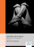 Couverture du livre « Jambes sans repos : réponses à vos questions » de Jean-Pierre Beaufey aux éditions Nombre 7