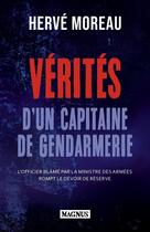 Couverture du livre « Vérités d'un capitaine de gendarmerie » de Herve Moreau aux éditions Magnus