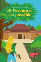 Couverture du livre « Si l'aventure est possible » de Jean-Charles Pelletan aux éditions Publishroom Factory