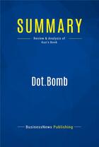 Couverture du livre « Summary : dot.bomb (review and analysis of Kuo's book) » de  aux éditions Business Book Summaries