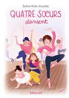 Couverture du livre « Quatre soeurs dansent » de Sophie Rigal-Goulard aux éditions Rageot