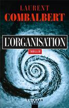 Couverture du livre « L'organisation » de Laurent Combalbert aux éditions Calmann-levy