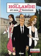 Couverture du livre « Hollande et ses 2 femmes » de Renaud Dely et Aurel aux éditions Glenat
