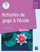 Couverture du livre « Activités de yoga à l'école : cycles 1, 2, 3 » de Emilie Top-Labonne aux éditions Retz