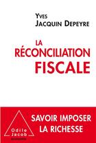 Couverture du livre « La réconciliation fiscale » de Yves Jacquin-Depeyre aux éditions Odile Jacob