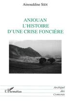 Couverture du livre « Anjouan l'histoire d'une crise foncière » de Ainouddine Sidi aux éditions L'harmattan