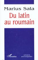 Couverture du livre « Latin (du) au roumain » de Sala Marius aux éditions L'harmattan