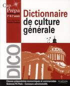Couverture du livre « CAP PREPA ; dictionnaire de culture générale ; classes prépas commerciales » de Francis Foreaux aux éditions Pearson