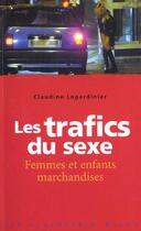 Couverture du livre « Les Trafics Du Sexe ; Femmes Et Enfants Marchandises » de Claudine Legardinier aux éditions Milan