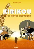 Couverture du livre « Kirikou et les bêtes sauvages » de Lourdelet Christophe aux éditions Milan