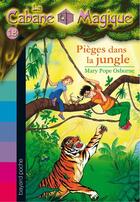 Couverture du livre « La cabane magique t.18 ; pièges dans la jungle » de Mary Pope Osborne aux éditions Bayard Jeunesse