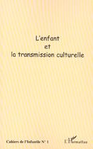 Couverture du livre « L'ENFANT ET LA TRANSMISSION CULTURELLE » de  aux éditions L'harmattan