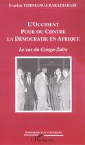 Couverture du livre « L'occident pour ou contre la democratie en afrique - le cas du congo-zaire » de Tshimanga Bakadiabab aux éditions L'harmattan