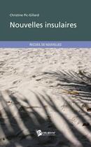 Couverture du livre « Nouvelles insulaires » de Christine Pic-Gillard aux éditions Publibook