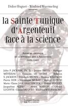 Couverture du livre « La Sainte Tunique d'Argenteuil face à la science » de Didier Huguet et Winfried Wuermeling aux éditions Francois-xavier De Guibert