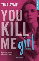 Couverture du livre « You kill me Tome 2 : girl » de Tina Ayme aux éditions Hugo Roman