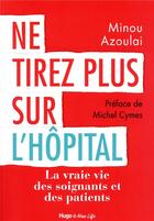 Couverture du livre « Ne tirez plus sur l'hôpital » de Minou Azoulai aux éditions Hugo Document