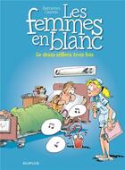 Couverture du livre « Les femmes en blanc Tome 17 : le drain sifflera 3 fois » de Philippe Bercovici et Raoul Cauvin aux éditions Dupuis