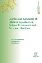 Couverture du livre « Expressions culturelles et identités européennes ; cultural expressions and european identities » de Gilles Rouet et Radovan Gura aux éditions Bruylant