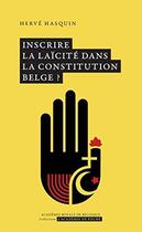 Couverture du livre « Inscrire la laïcité dans la constitution belge ? » de Herve Hasquin aux éditions Academie Royale De Belgique