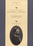 Couverture du livre « Lettres à Elisa » de Raymond Trousson et Charles De Coster aux éditions Aml Editions