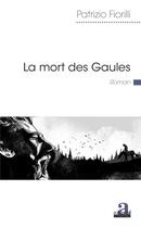 Couverture du livre « La mort des Gaules » de Patrizio Fiorilli aux éditions Academia