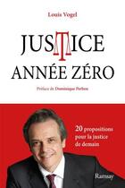 Couverture du livre « Justice annee zero » de Louis Vogel aux éditions Ramsay