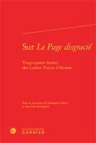 Couverture du livre « Sur le page disgracié ; vingt-quatre études des cahiers Tristan l'Hermite » de  aux éditions Classiques Garnier