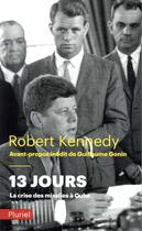 Couverture du livre « 13 jours, la crise des missiles à Cuba » de Robert Kennedy aux éditions Pluriel