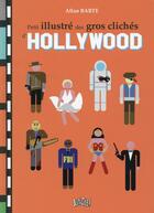 Couverture du livre « Petit illustré des gros clichés d'Hollywood » de Allan Barte aux éditions Jungle