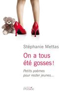 Couverture du livre « On a tous été gosses ! ; petits poèmes pour rester jeunes » de Stephanie Mettas aux éditions Persee