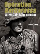Couverture du livre « Operation Barbarossa ; la Waffen SS au combat » de Charles Trang aux éditions Heimdal