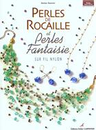 Couverture du livre « Perles De Rocaille Et Perles Fantaisie Sur Fil Nylon » de Hoerner Denise aux éditions Editions Carpentier