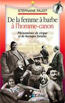 Couverture du livre « De la femme à barbe a l'homme-canon » de Stephane Pajot aux éditions D'orbestier