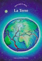 Couverture du livre « EXPLIQUE-MOI... T.63 ; la terre » de Pascale Collange et Philippe Bouysse aux éditions Nane