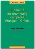 Couverture du livre « Éléments de grammaire comparée français - créole » de Robert Damoiseau aux éditions Ibis Rouge