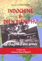 Couverture du livre « Indochine et dien bien phu ; le chagrin d'une armee » de Georges De Fondaumiere aux éditions France Europe