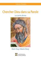 Couverture du livre « Chercher Dieu dans sa parole : la lectio divina » de Oury Guy-Marie aux éditions Solesmes