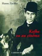 Couverture du livre « Kafka va au cinéma » de Hanns Zischler aux éditions Cahiers Du Cinema