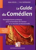 Couverture du livre « Le guide du comédien (17e édition) » de Alain Hegel et Eric Normand aux éditions Puits Fleuri