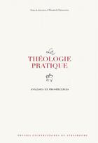 Couverture du livre « La théologie pratique ; analyses et prospectives » de Elisabeth Parmentier aux éditions Pu De Strasbourg