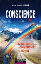 Couverture du livre « Conscience ; s'inscrire dans la symphonie du monde » de Marie-Andree Destre aux éditions Marco Pietteur