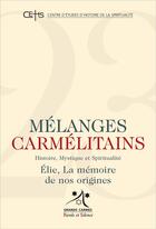 Couverture du livre « Mélanges carmélitains t.23 ; Elie, la mémoire de nos origines » de Michel Steinmetz aux éditions Parole Et Silence