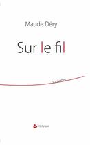 Couverture du livre « Sur le fil » de Maude Dery aux éditions Triptyque