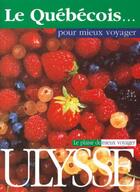Couverture du livre « Le quebecois pour mieux voyager » de Pierre Corbeil aux éditions Ulysse