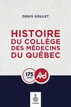Couverture du livre « Histoire du collège des médecins du Québec » de Denis Goulet aux éditions Septentrion