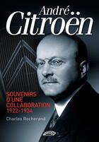Couverture du livre « André Citroën ; souvenirs d'une collaboration, 1922-1934 » de Charles Rocherand aux éditions Autodrome