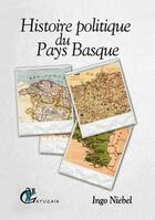 Couverture du livre « Histoire politique du pays basque » de Ingo Niebel et Aratz Gomez Larranaga aux éditions Gatuzain